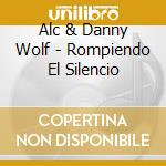 Alc & Danny Wolf - Rompiendo El Silencio cd