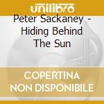Peter Sackaney - Hiding Behind The Sun