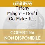 Tiffany Milagro - Don'T Go Make It Wrong cd musicale di Tiffany Milagro