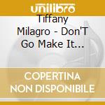 Tiffany Milagro - Don'T Go Make It Wrong cd