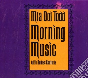 Mia Doi Todd / Andres Renteria - Morning Music cd musicale di Mia Doi / Renteria,Andres Todd