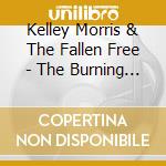 Kelley Morris & The Fallen Free - The Burning Soul Machine cd