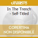 In The Trench - Self-Titled cd