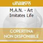 M.A.N. - Art Imitates Life cd