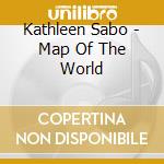 Kathleen Sabo - Map Of The World cd
