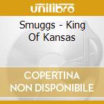 Smuggs - King Of Kansas cd