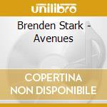 Brenden Stark - Avenues cd