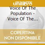 Voice Of The Population - Voice Of The Population cd musicale di Voice Of The Population