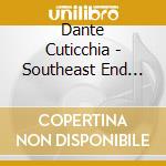 Dante Cuticchia - Southeast End Philadelphia cd musicale di Dante Cuticchia
