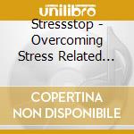 Stressstop - Overcoming Stress Related Insomnia cd musicale di Stressstop