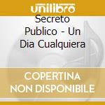 Secreto Publico - Un Dia Cualquiera cd