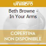 Beth Browne - In Your Arms cd musicale di Beth Browne