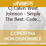 Cj Calvin West Johnson - Simply The Best: Code Serious cd