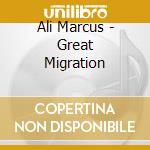 Ali Marcus - Great Migration cd