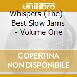 Whispers (The) - Best Slow Jams - Volume One cd