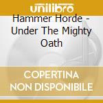 Hammer Horde - Under The Mighty Oath cd