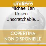 Michael Ian Rosen - Unscratchable Itch cd musicale di Michael Ian Rosen