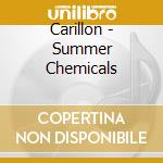 Carillon - Summer Chemicals cd musicale di Carillon