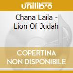 Chana Laila - Lion Of Judah cd musicale di Chana Laila