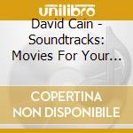 David Cain - Soundtracks: Movies For Your Mind cd