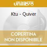 Ktu - Quiver cd