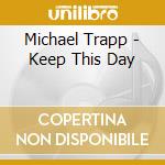 Michael Trapp - Keep This Day cd