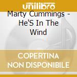 Marty Cummings - He'S In The Wind cd