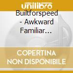 Builtforspeed - Awkward Familiar Silence cd