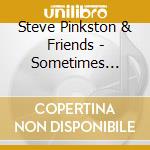 Steve Pinkston & Friends - Sometimes Things Work Out cd