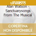 Alan Watson - Sanctuarysongs From The Musical cd