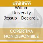 William University Jessup - Declare His Glory cd