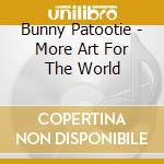 Bunny Patootie - More Art For The World cd