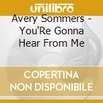 Avery Sommers - You'Re Gonna Hear From Me cd