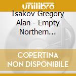 Isakov Gregory Alan - Empty Northern Hemisphere cd