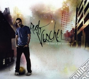 Rob Vischer - Best Is Yet To Come cd musicale di Rob Vischer