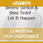 Jeremy Gimbel & Shira Tirdof - Let It Happen cd