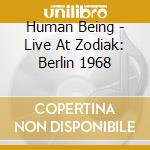 Human Being - Live At Zodiak: Berlin 1968 cd