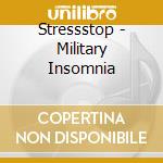 Stressstop - Military Insomnia cd musicale di Stressstop