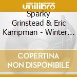 Sparky Grinstead & Eric Kampman - Winter Comes And Goes cd