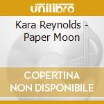 Kara Reynolds - Paper Moon cd