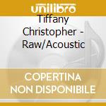 Tiffany Christopher - Raw/Acoustic cd