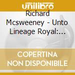 Richard Mcsweeney - Unto Lineage Royal: Poems cd