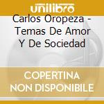 Carlos Oropeza - Temas De Amor Y De Sociedad cd