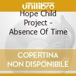 Hope Child Project - Absence Of Time cd