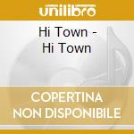 Hi Town - Hi Town cd