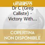 Dr C (Greg Calliste) - Victory With Jesus Christ