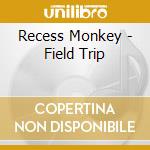 Recess Monkey - Field Trip cd