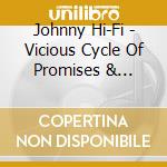 Johnny Hi-Fi - Vicious Cycle Of Promises & Apologies cd