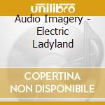 Audio Imagery - Electric Ladyland cd