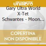 Gary Ultra World X-Tet Schwantes - Moon & Legend cd